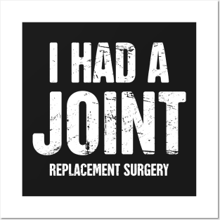 I Had A Joint Replacement Surgery Posters and Art